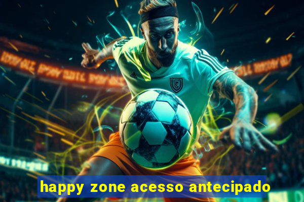 happy zone acesso antecipado