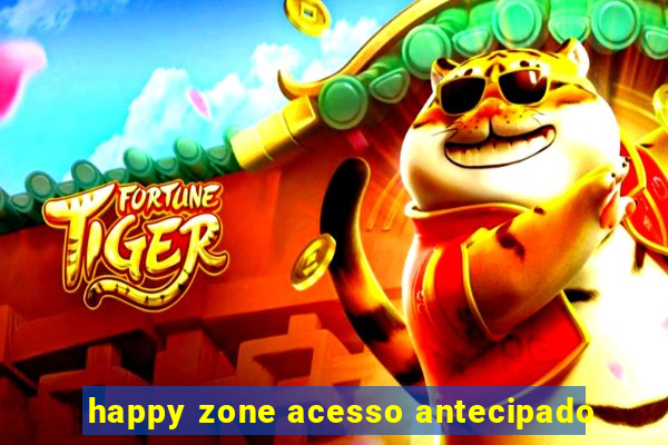 happy zone acesso antecipado