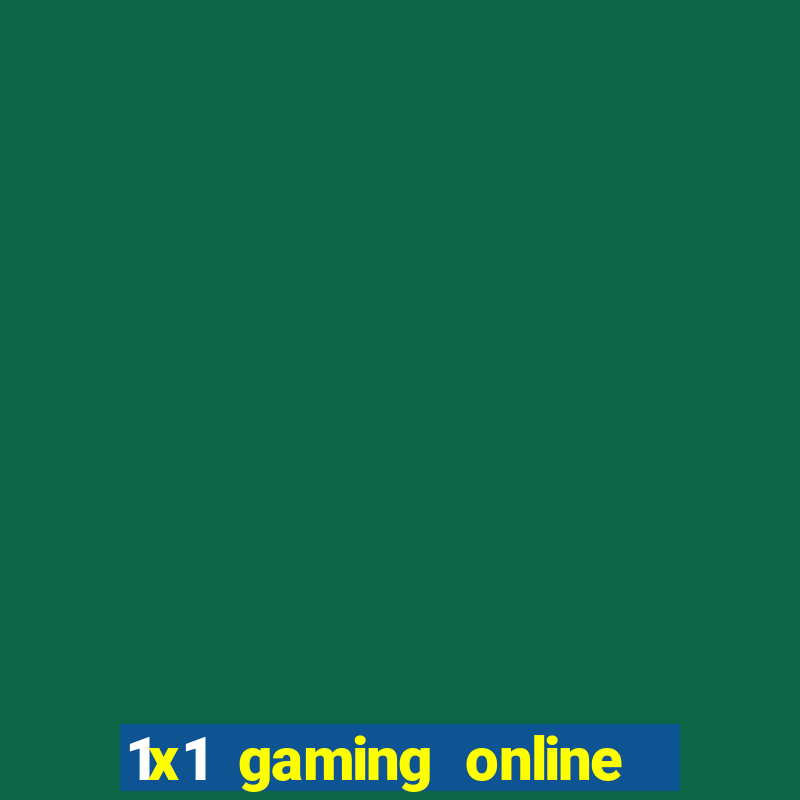 1x1 gaming online casino sites