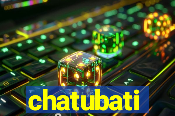 chatubati