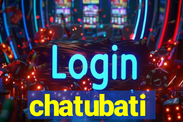 chatubati