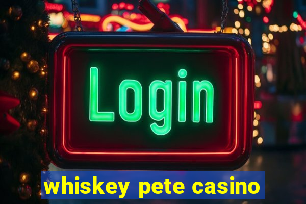 whiskey pete casino