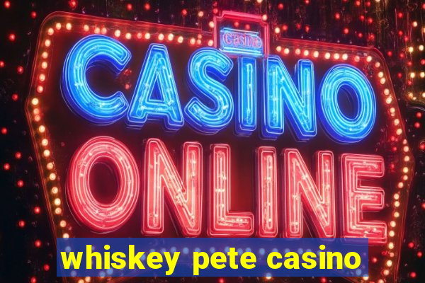 whiskey pete casino