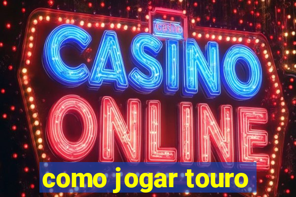 como jogar touro