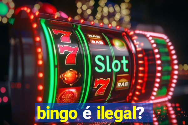 bingo é ilegal?