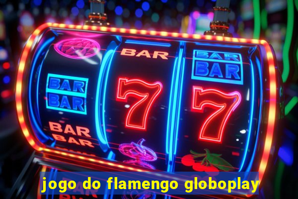 jogo do flamengo globoplay