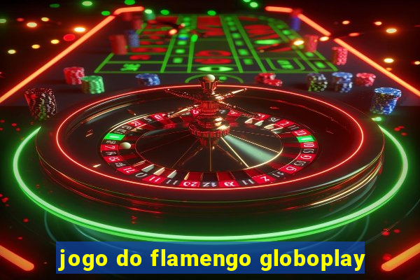 jogo do flamengo globoplay