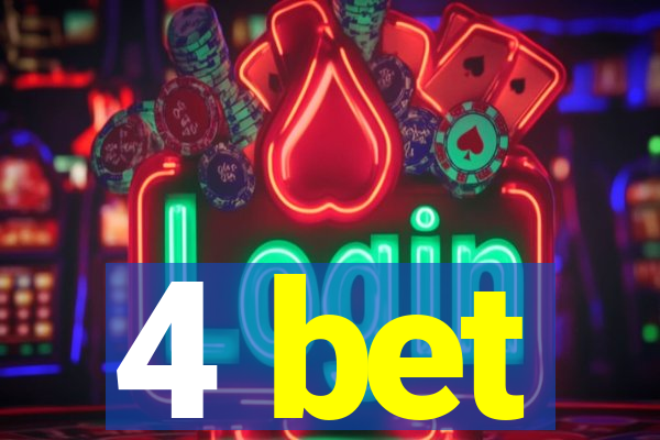 4 bet