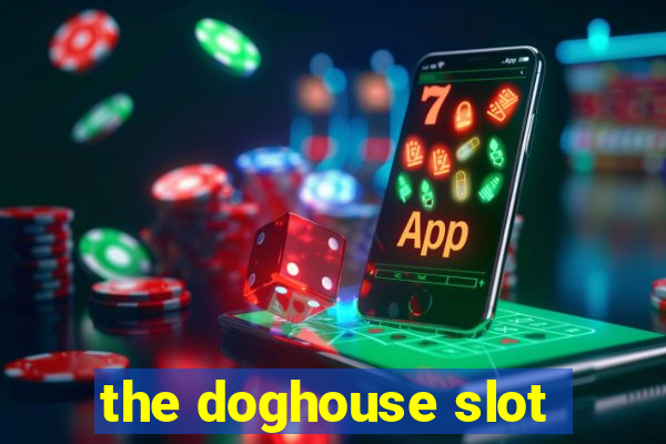 the doghouse slot