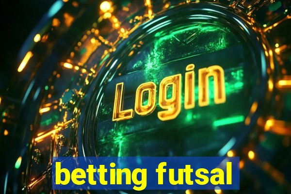 betting futsal