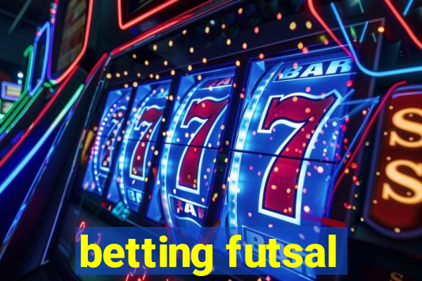 betting futsal