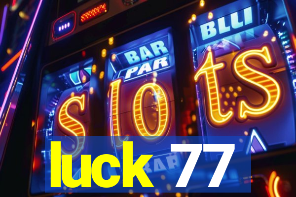 luck 77