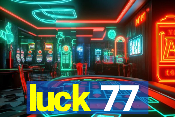 luck 77