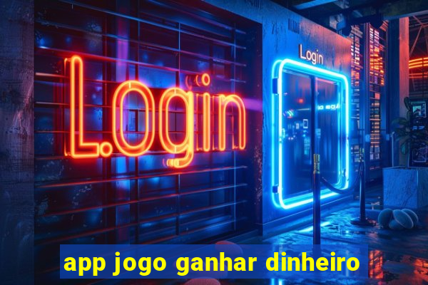 app jogo ganhar dinheiro