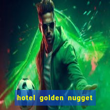 hotel golden nugget casino las vegas