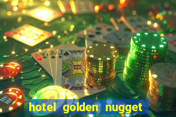 hotel golden nugget casino las vegas