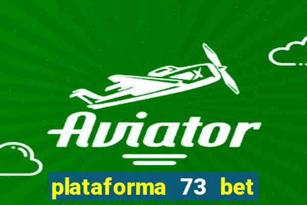 plataforma 73 bet é confiável