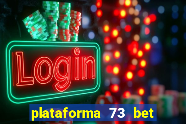 plataforma 73 bet é confiável