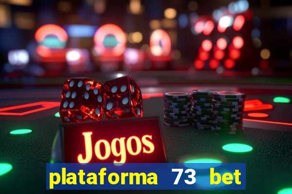 plataforma 73 bet é confiável