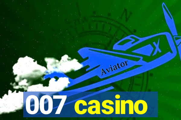 007 casino