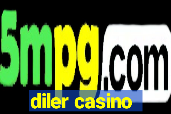 diler casino