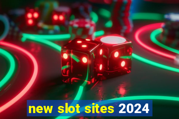 new slot sites 2024