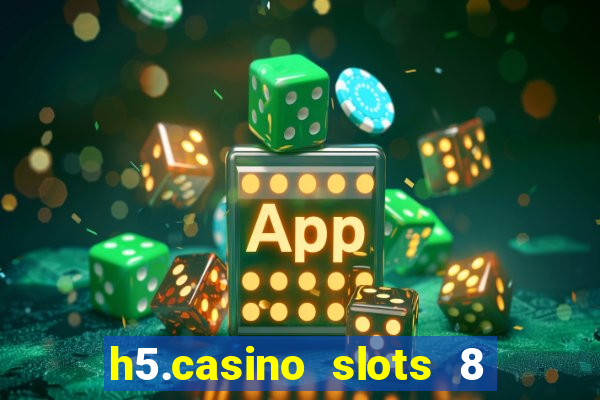 h5.casino slots 8 paga mesmo