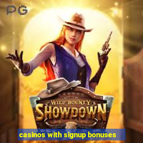 casinos with signup bonuses