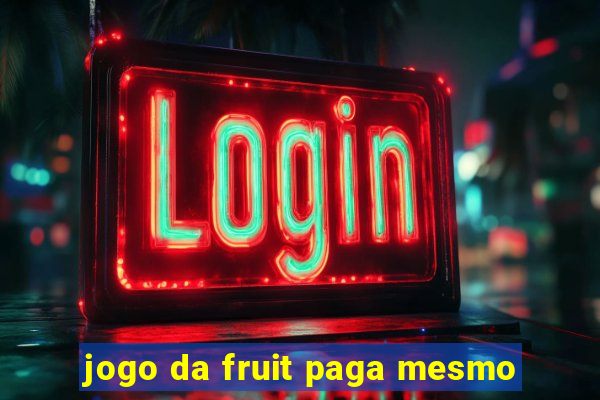 jogo da fruit paga mesmo