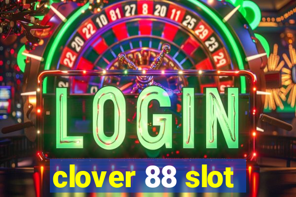 clover 88 slot