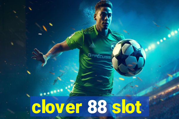 clover 88 slot