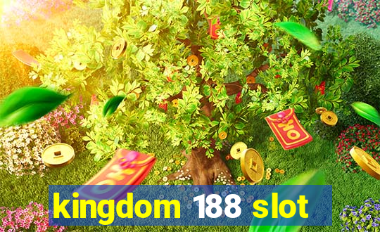 kingdom 188 slot