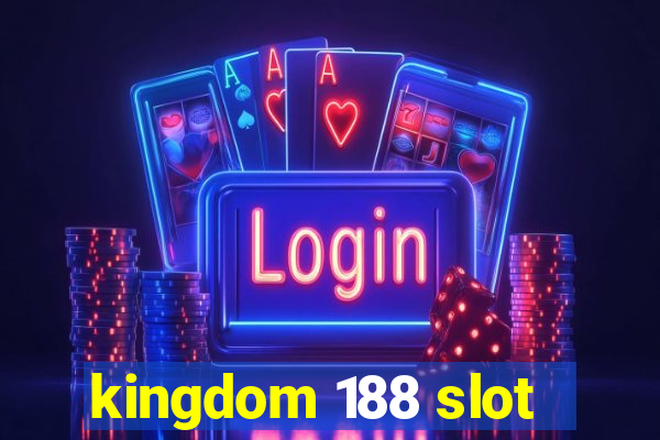 kingdom 188 slot