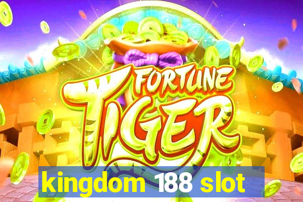 kingdom 188 slot