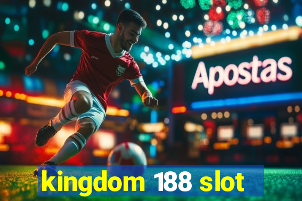 kingdom 188 slot