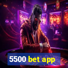 5500 bet app