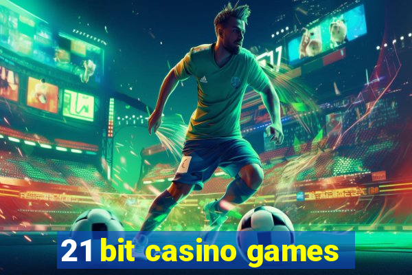 21 bit casino games