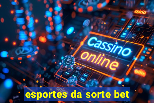 esportes da sorte bet