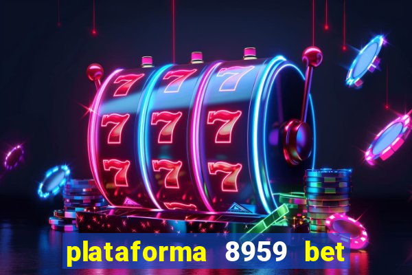 plataforma 8959 bet e confiável