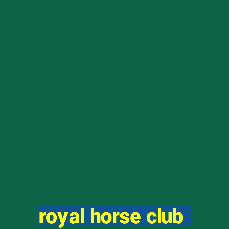 royal horse club