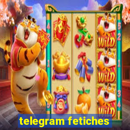 telegram fetiches