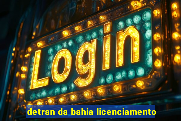 detran da bahia licenciamento