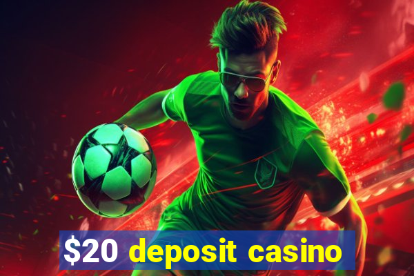 $20 deposit casino