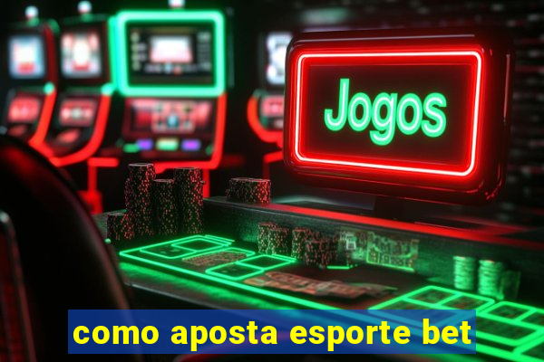 como aposta esporte bet