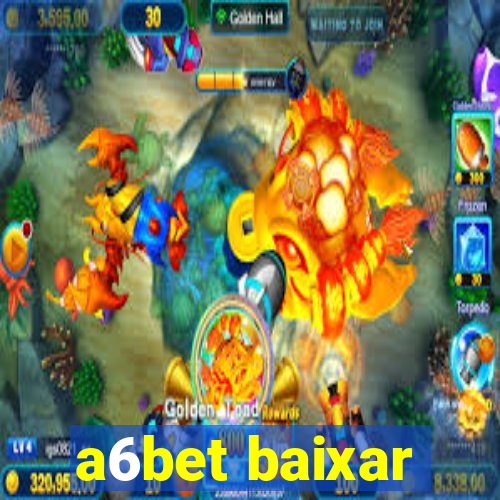 a6bet baixar