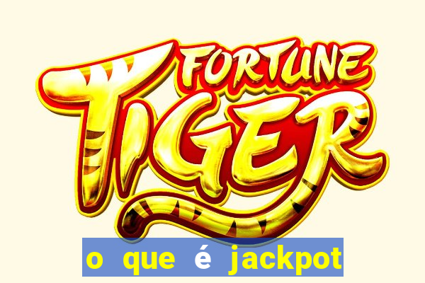 o que é jackpot no jogo