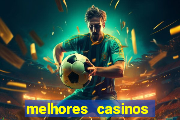 melhores casinos online com b么nus de registo