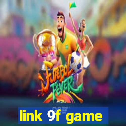 link 9f game