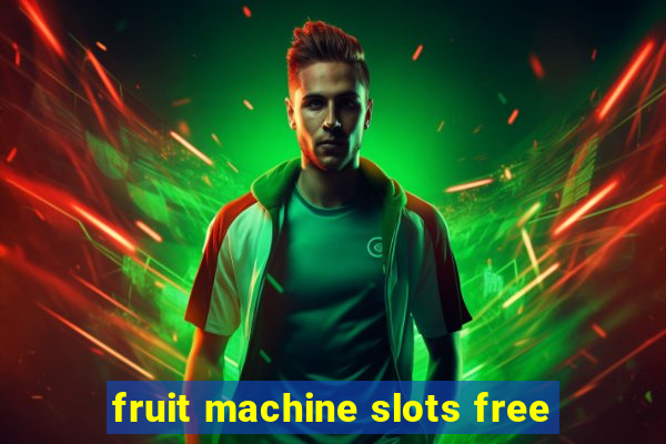 fruit machine slots free