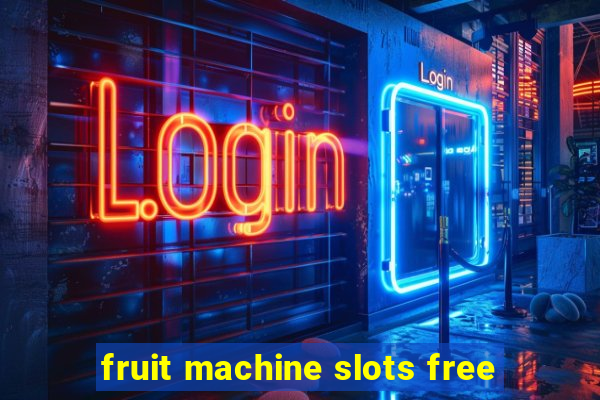 fruit machine slots free